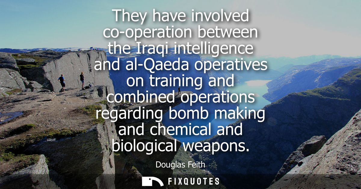 They have involved co-operation between the Iraqi intelligence and al-Qaeda operatives on training and combined operatio