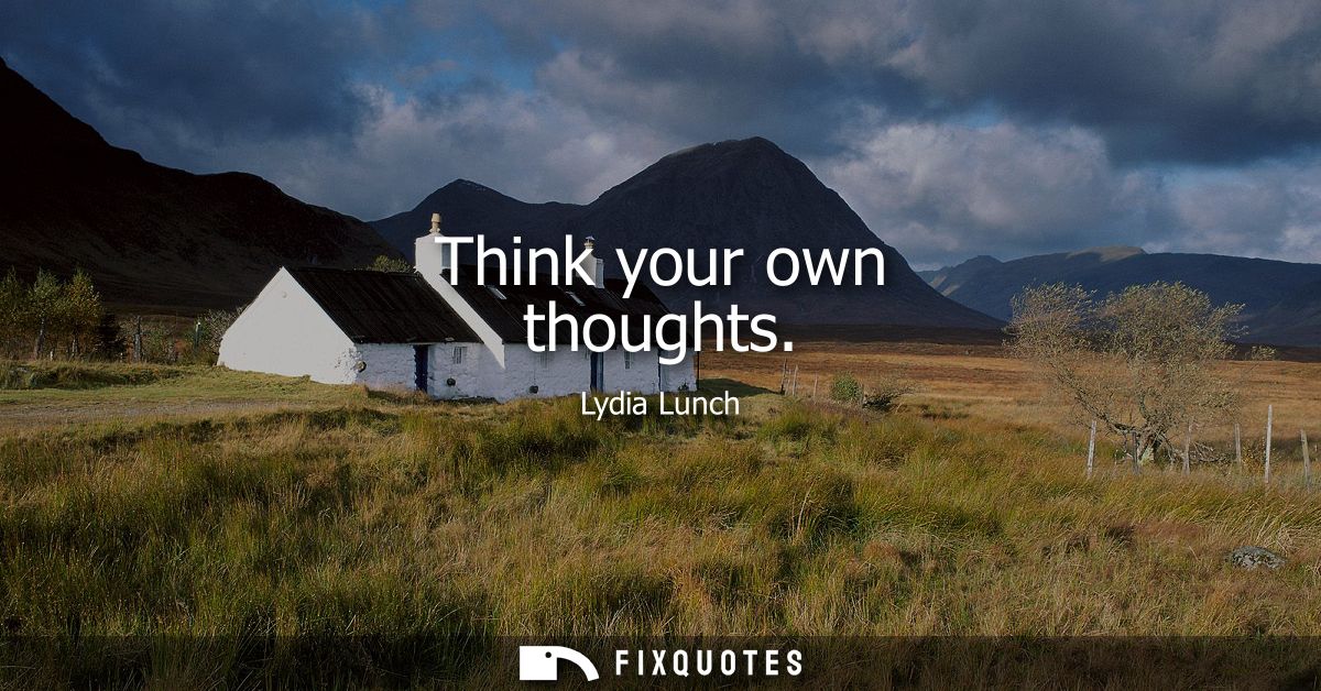 Think your own thoughts