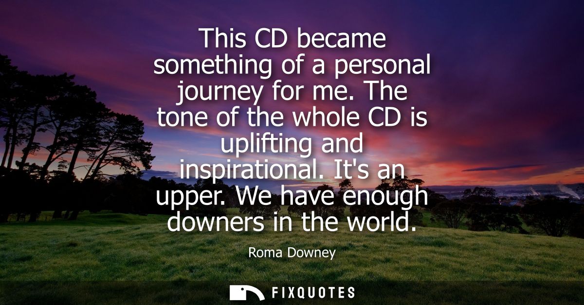 This CD became something of a personal journey for me. The tone of the whole CD is uplifting and inspirational. Its an u