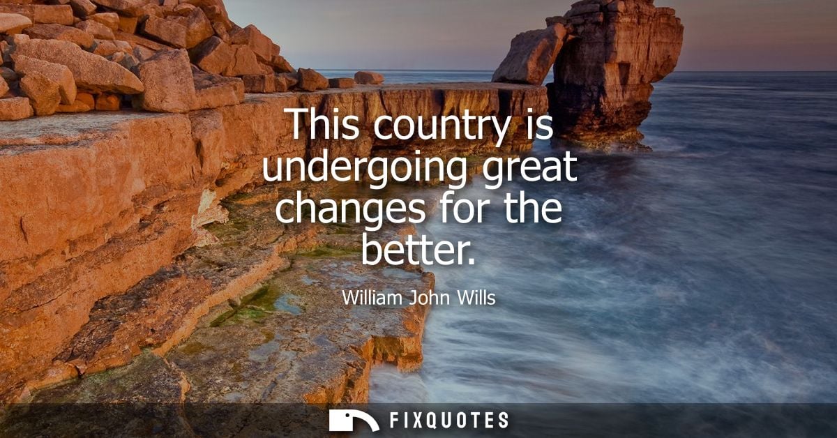 This country is undergoing great changes for the better