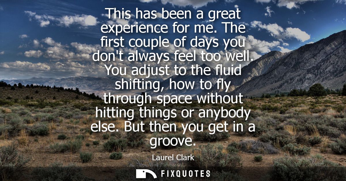 This has been a great experience for me. The first couple of days you dont always feel too well. You adjust to the fluid
