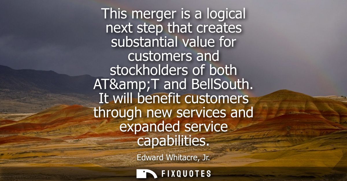 This merger is a logical next step that creates substantial value for customers and stockholders of both AT&ampT and Bel