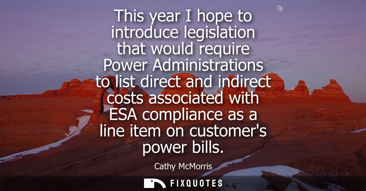 This year I hope to introduce legislation that would require Power Administrations to list direct and indirect costs ass