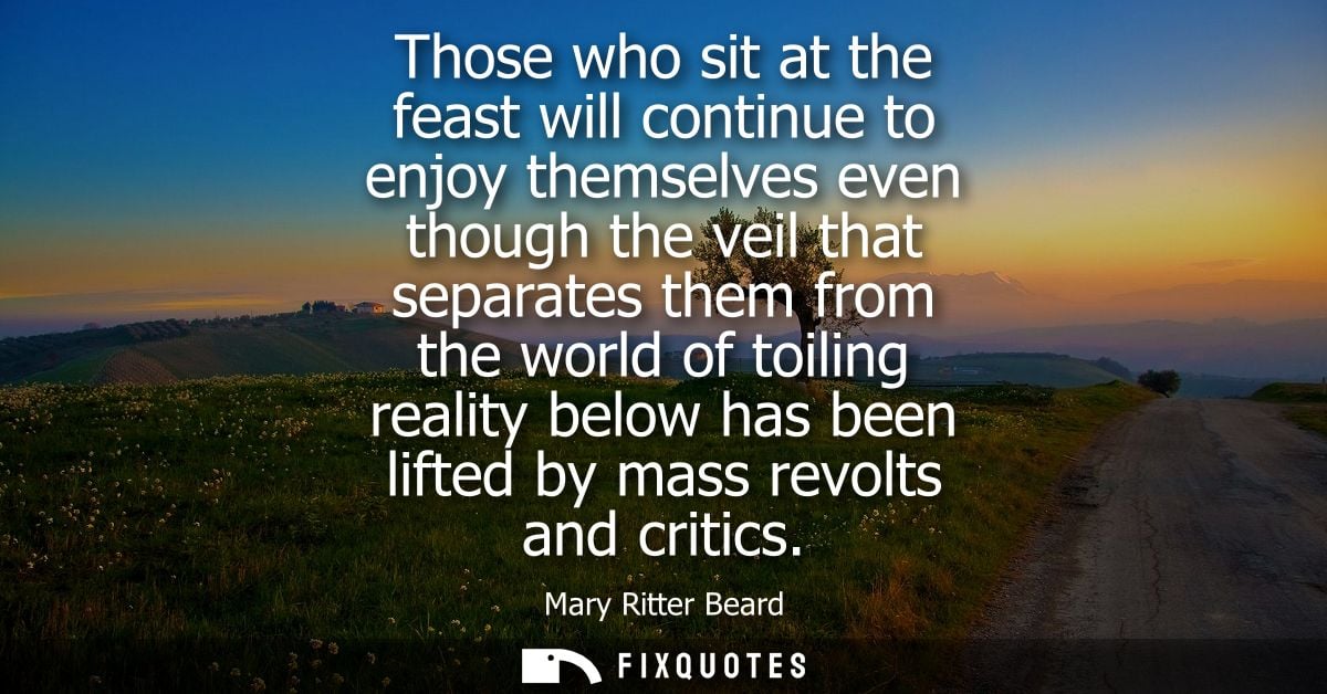 Those who sit at the feast will continue to enjoy themselves even though the veil that separates them from the world of 