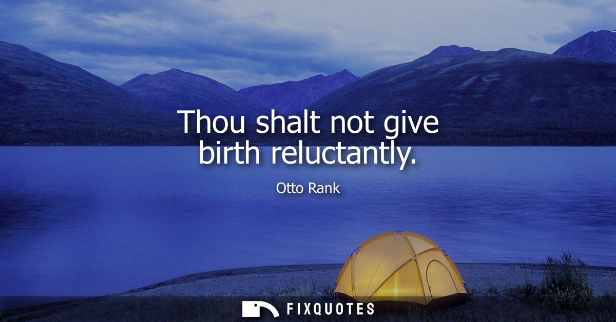 Thou shalt not give birth reluctantly