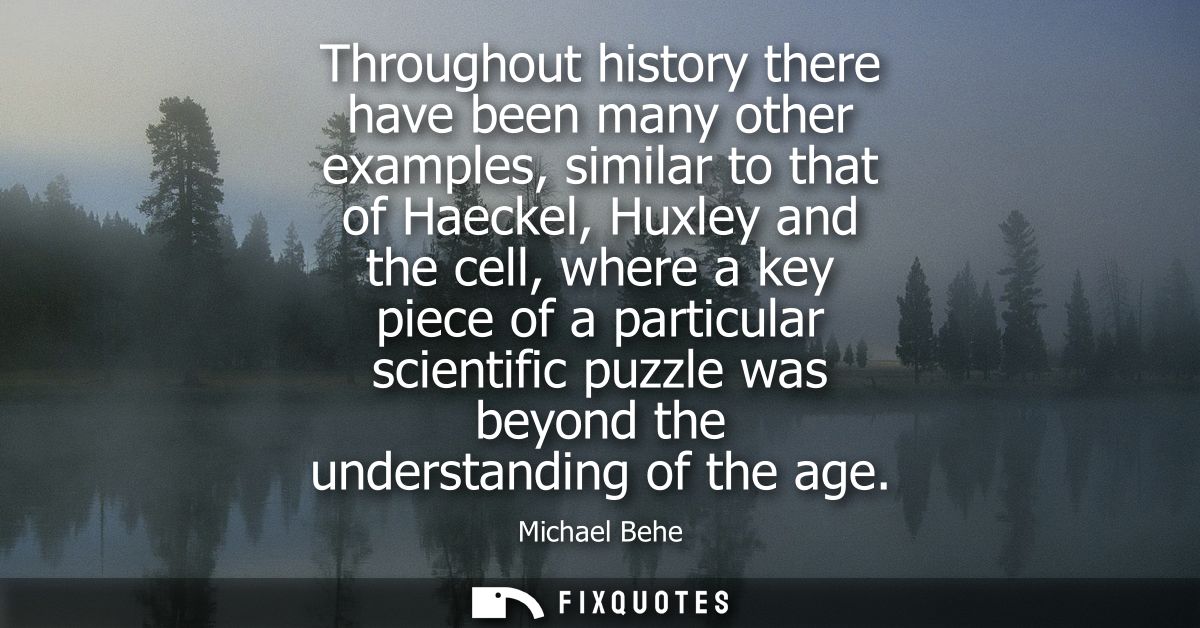 Throughout history there have been many other examples, similar to that of Haeckel, Huxley and the cell, where a key pie