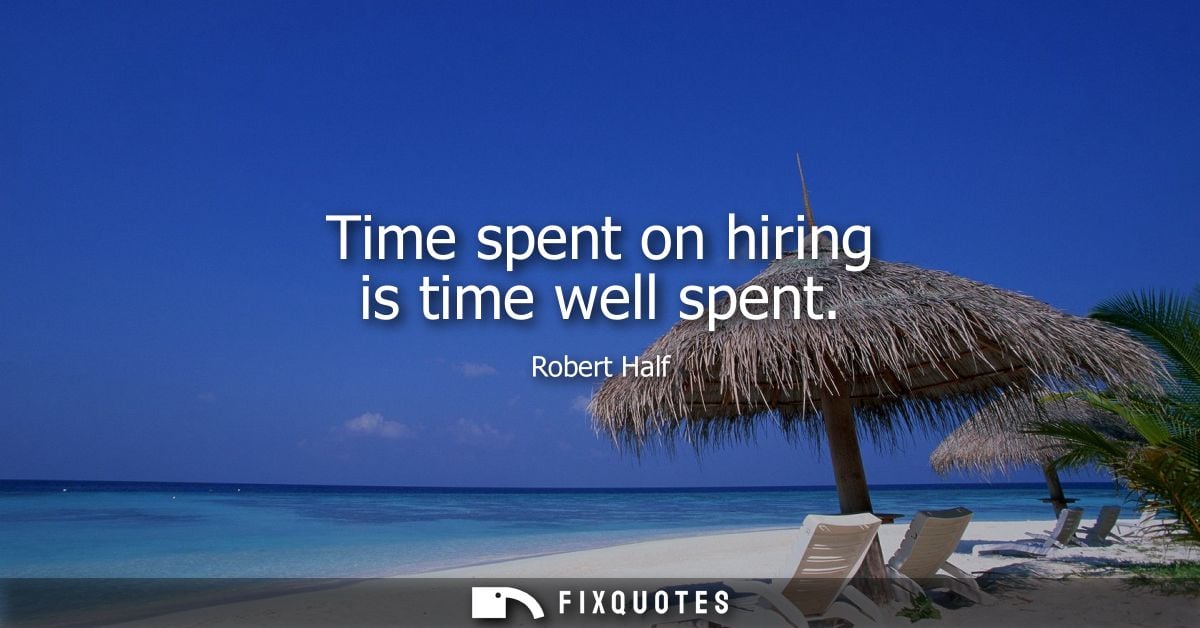 Time spent on hiring is time well spent