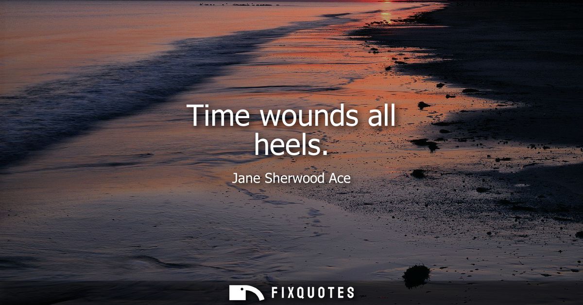 Time wounds all heels