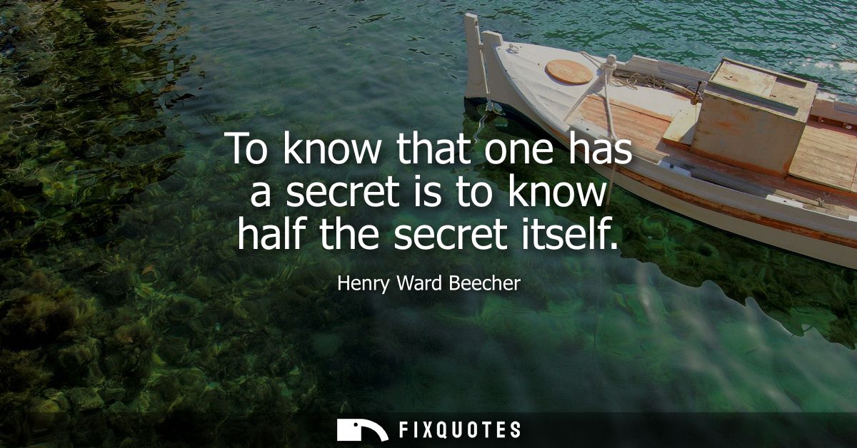 To know that one has a secret is to know half the secret itself