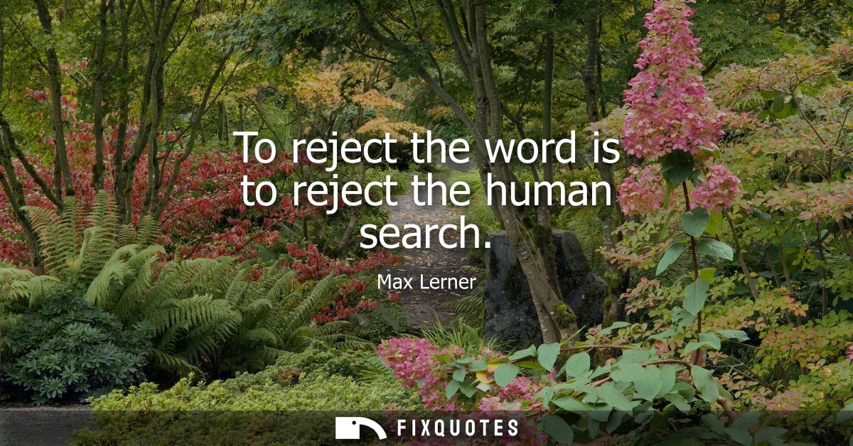 To reject the word is to reject the human search