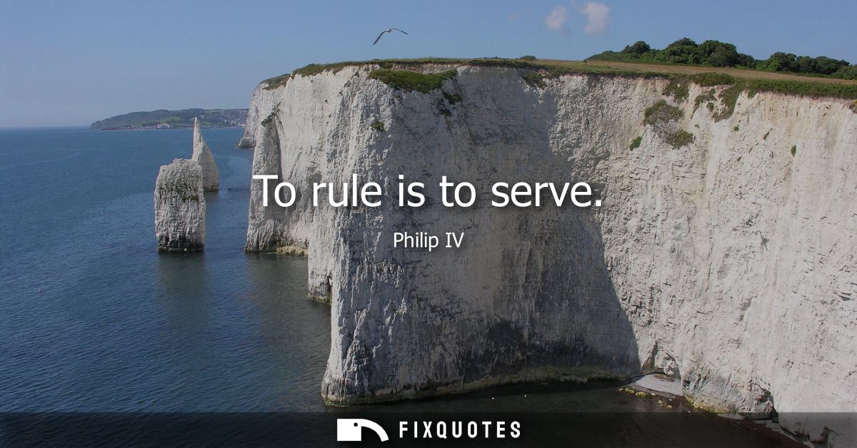 To rule is to serve