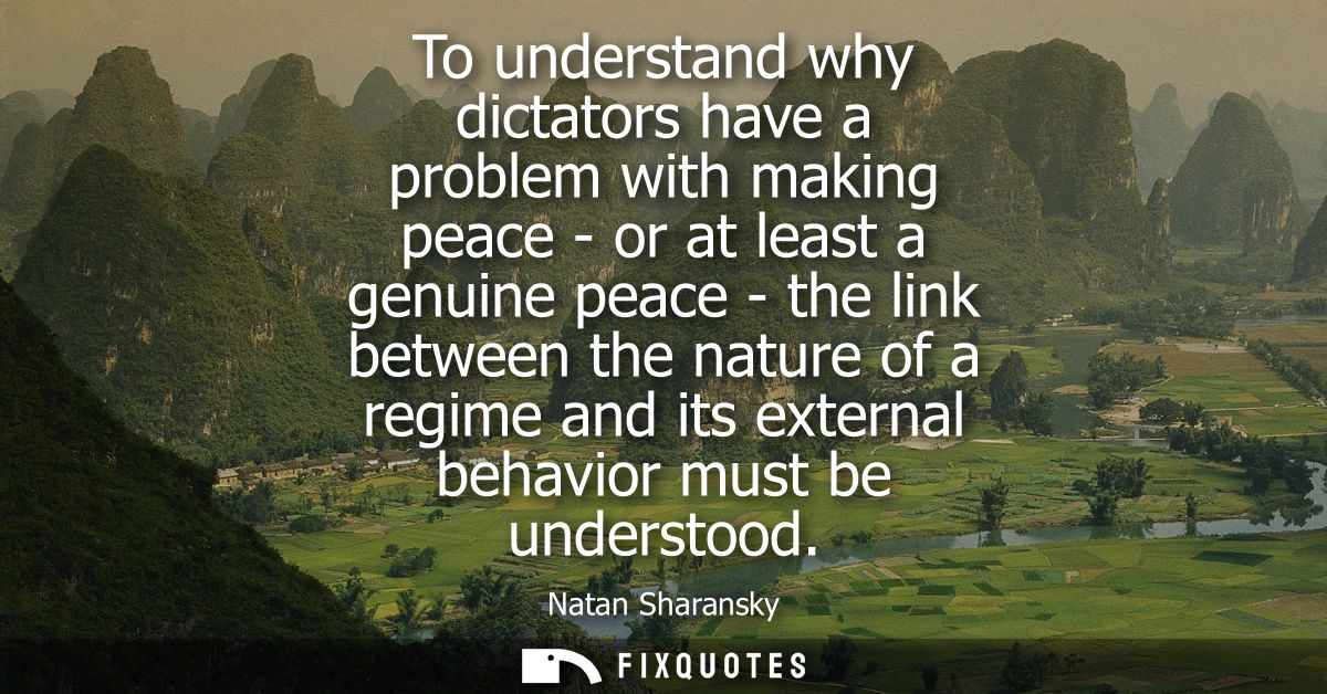To understand why dictators have a problem with making peace - or at least a genuine peace - the link between the nature