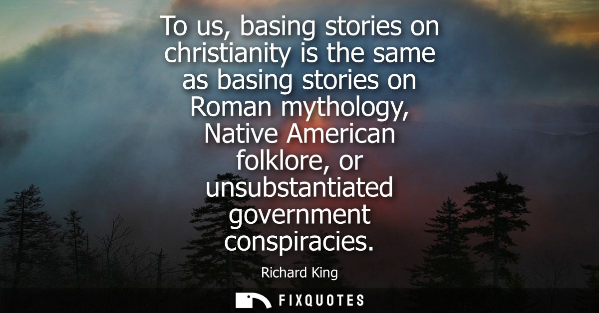 To us, basing stories on christianity is the same as basing stories on Roman mythology, Native American folklore, or uns