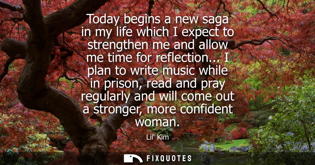 Today begins a new saga in my life which I expect to strengthen me and allow me time for reflection...