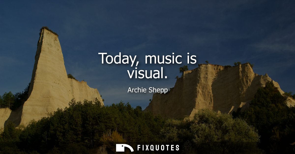 Today, music is visual