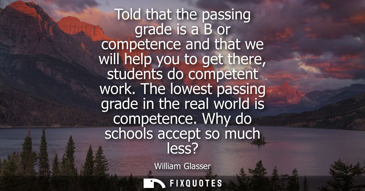 Told that the passing grade is a B or competence and that we will help you to get there, students do competent work.