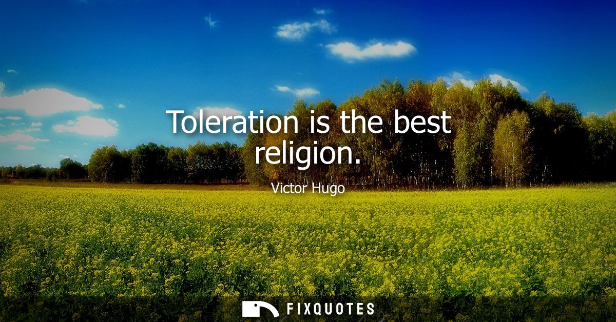 Toleration is the best religion