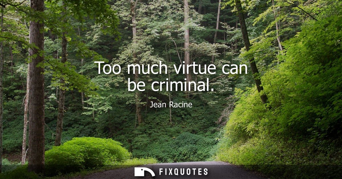Too much virtue can be criminal