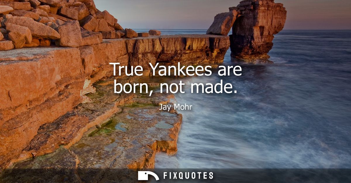 True Yankees are born, not made