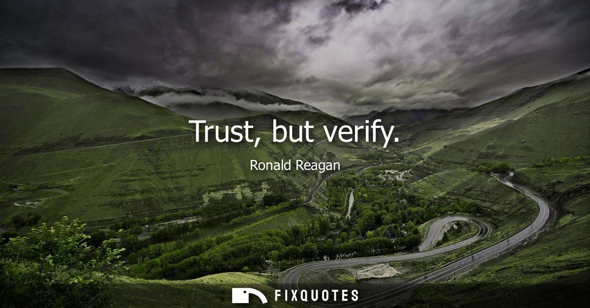 Trust, but verify