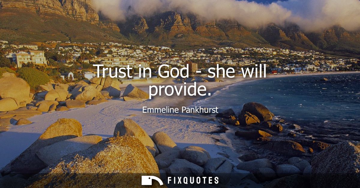 Trust in God - she will provide