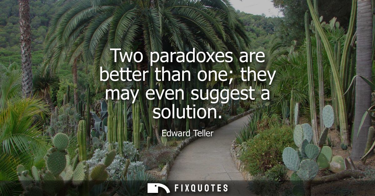 Two paradoxes are better than one they may even suggest a solution
