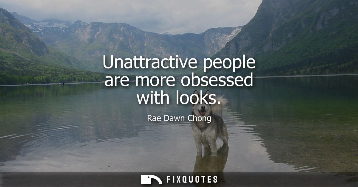Unattractive people are more obsessed with looks