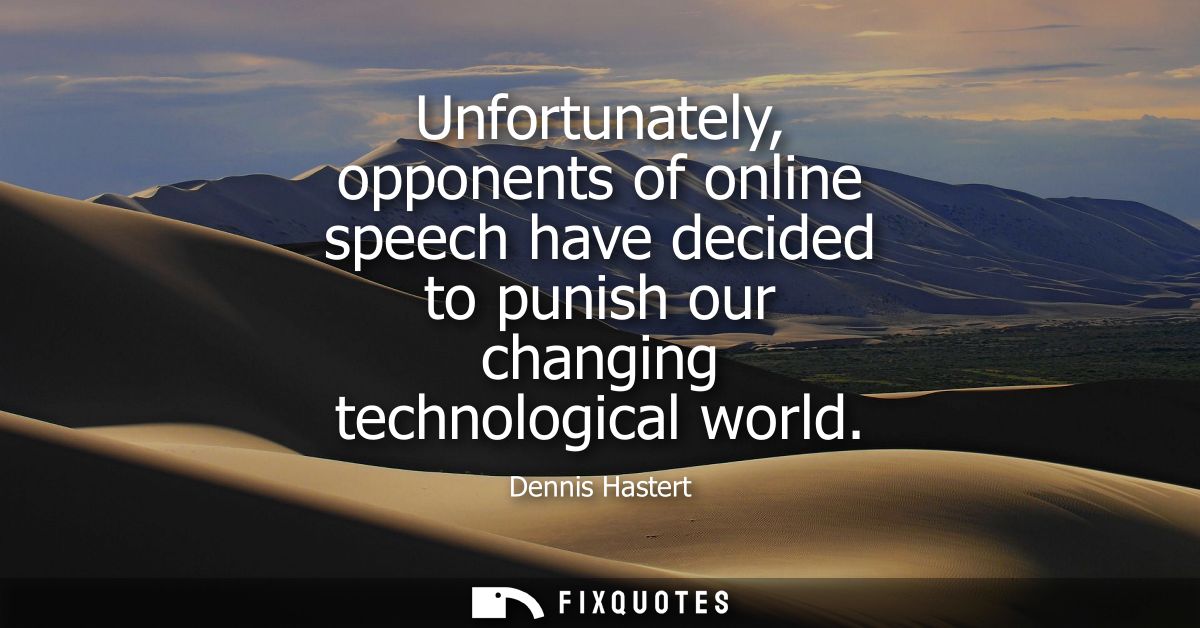 Unfortunately, opponents of online speech have decided to punish our changing technological world