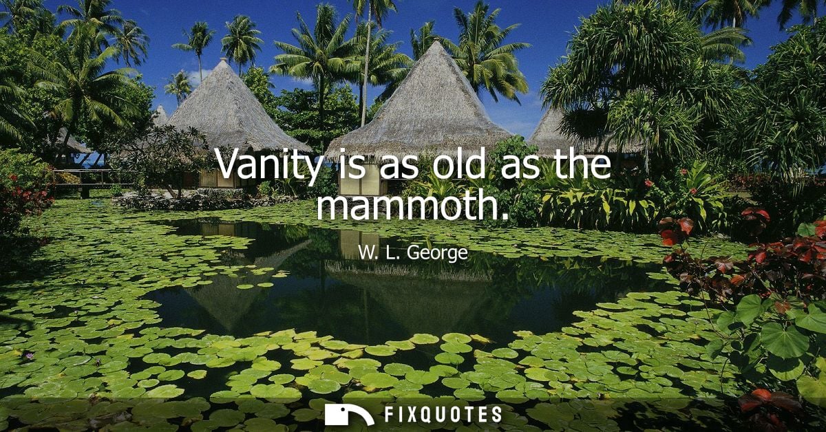 Vanity is as old as the mammoth