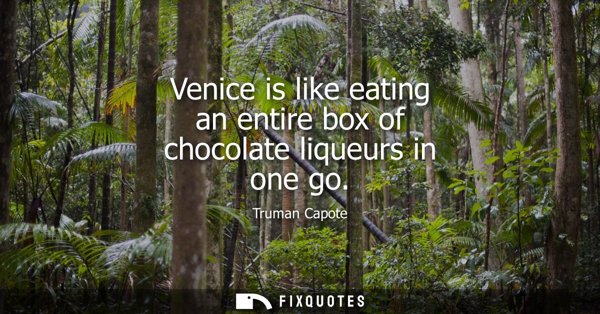 Venice is like eating an entire box of chocolate liqueurs in one go