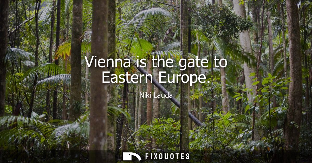 Vienna is the gate to Eastern Europe