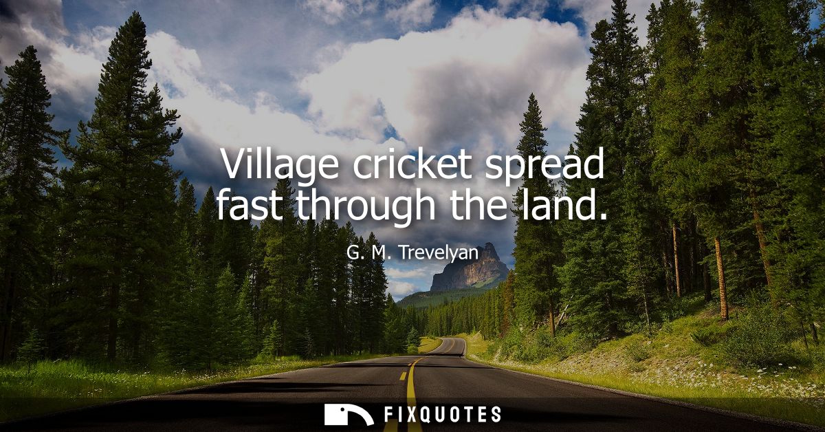 Village cricket spread fast through the land
