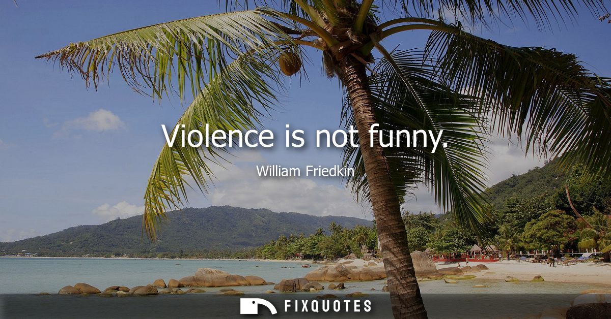 Violence is not funny