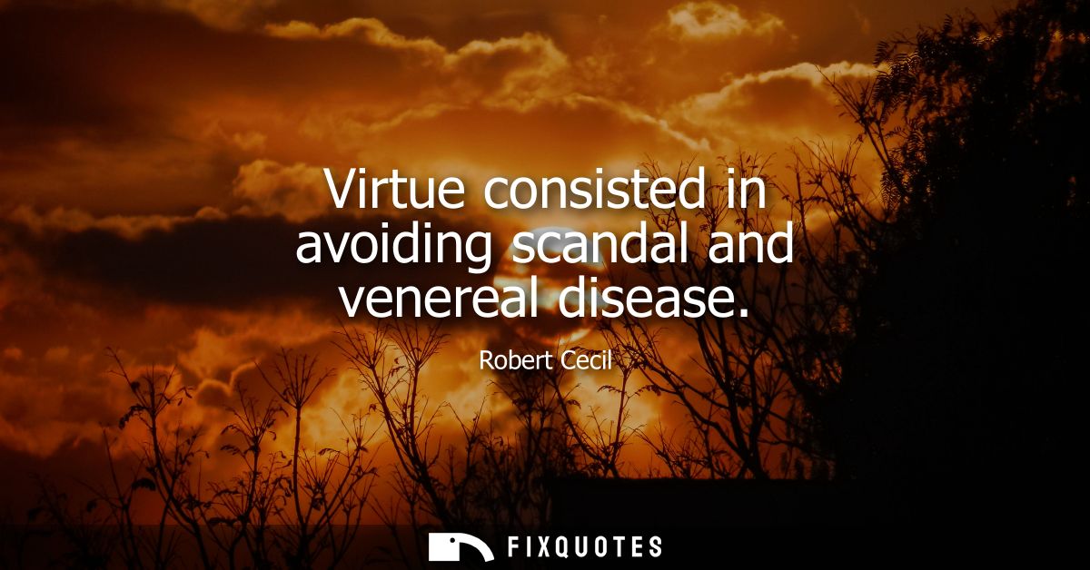 Virtue consisted in avoiding scandal and venereal disease