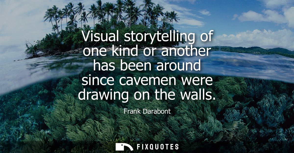 Visual storytelling of one kind or another has been around since cavemen were drawing on the walls