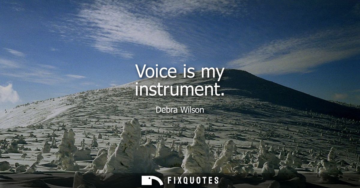 Voice is my instrument