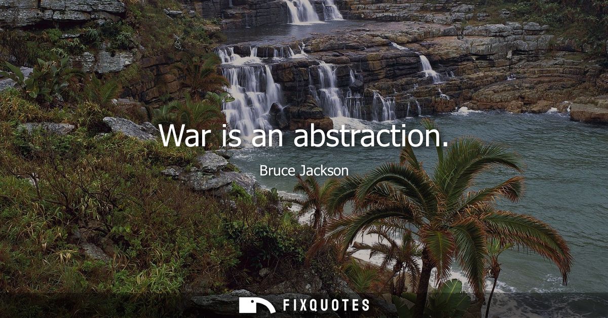 War is an abstraction