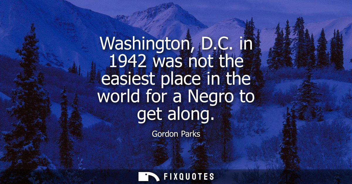 Washington, D.C. in 1942 was not the easiest place in the world for a Negro to get along