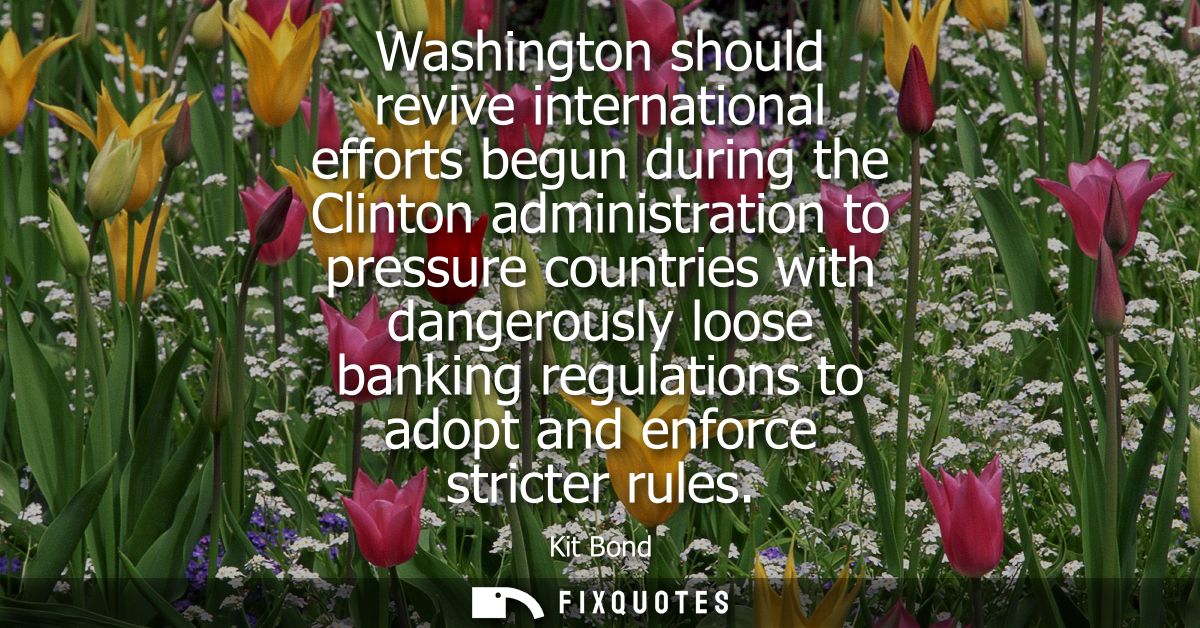 Washington should revive international efforts begun during the Clinton administration to pressure countries with danger