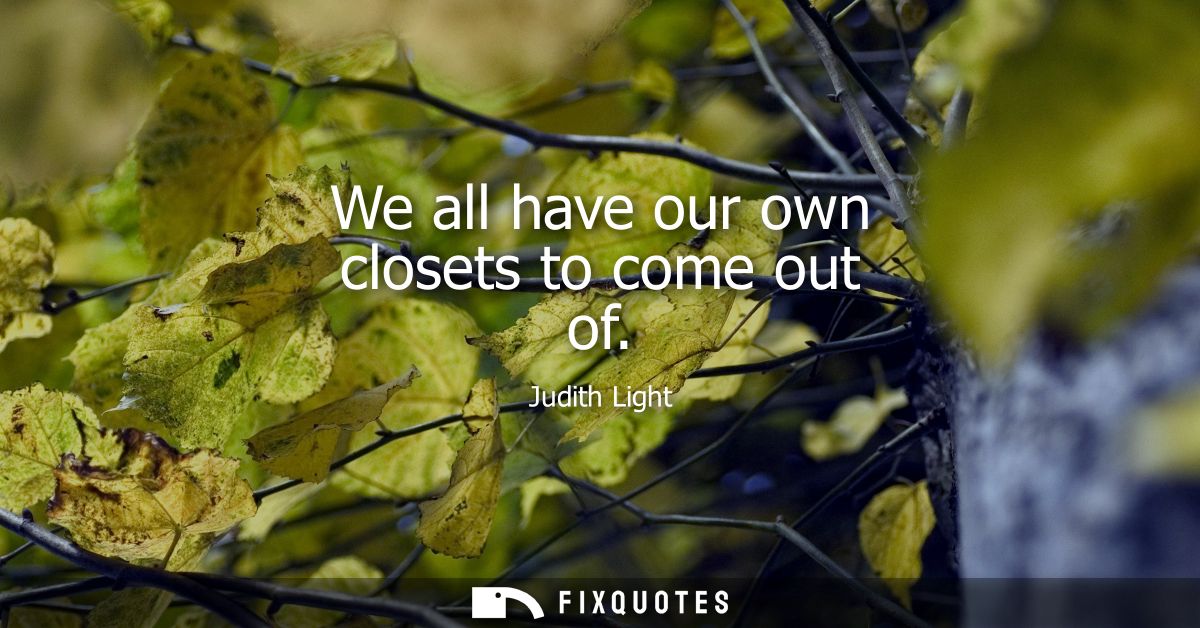 We all have our own closets to come out of