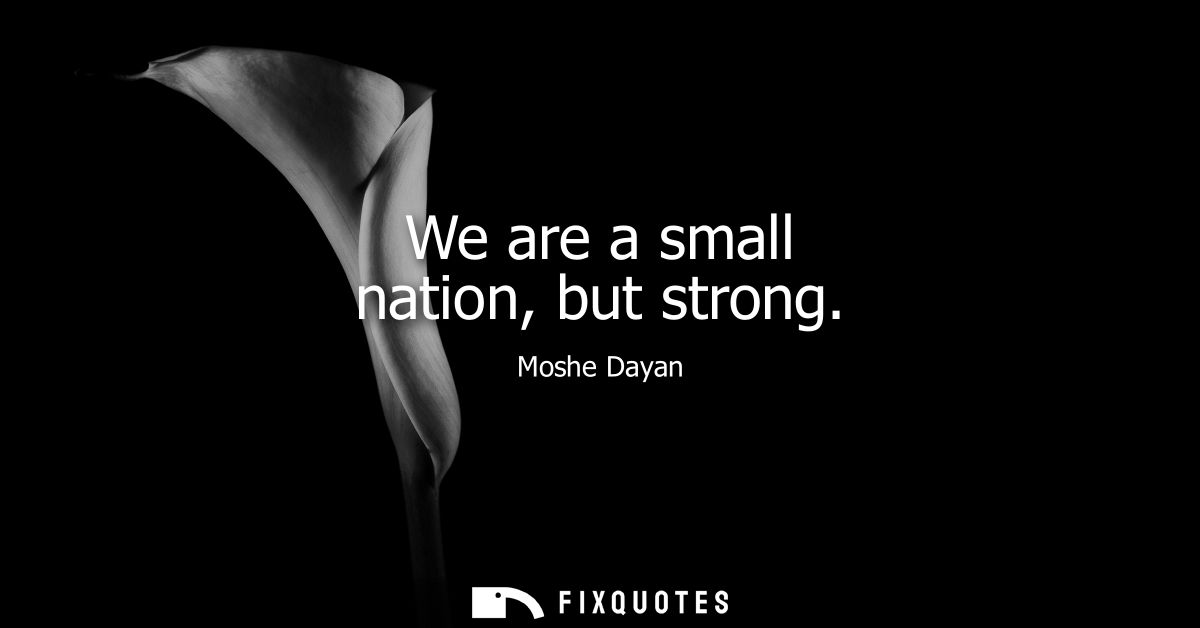 We are a small nation, but strong