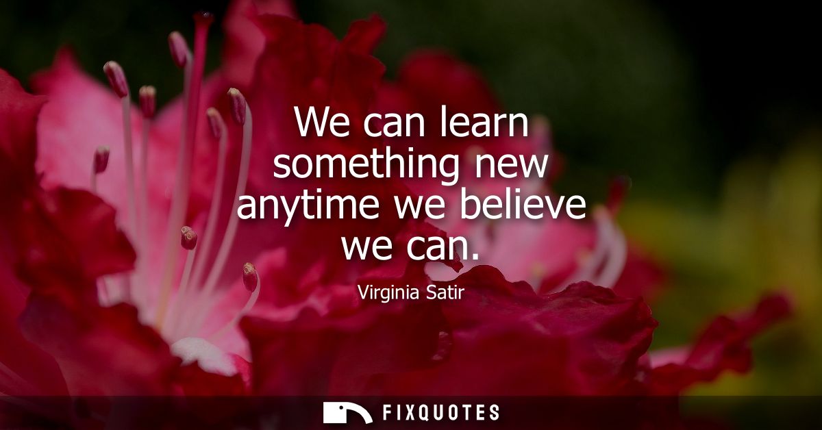 We can learn something new anytime we believe we can