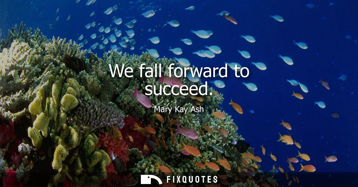 We fall forward to succeed