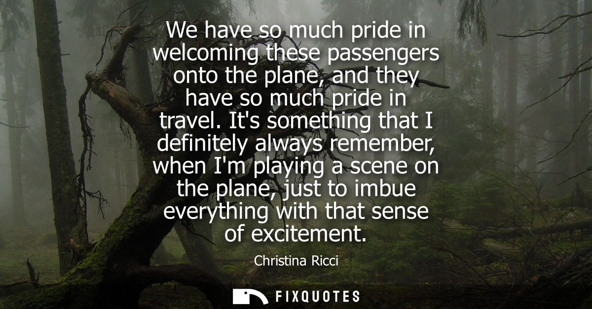 We have so much pride in welcoming these passengers onto the plane, and they have so much pride in travel.