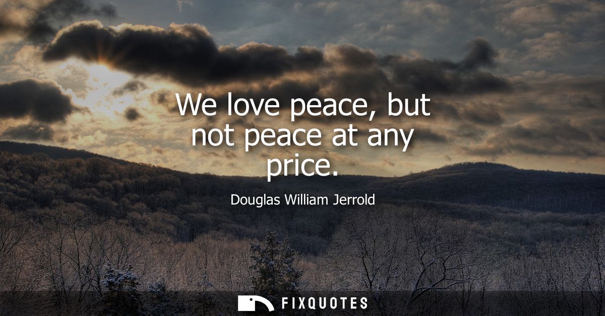 We love peace, but not peace at any price
