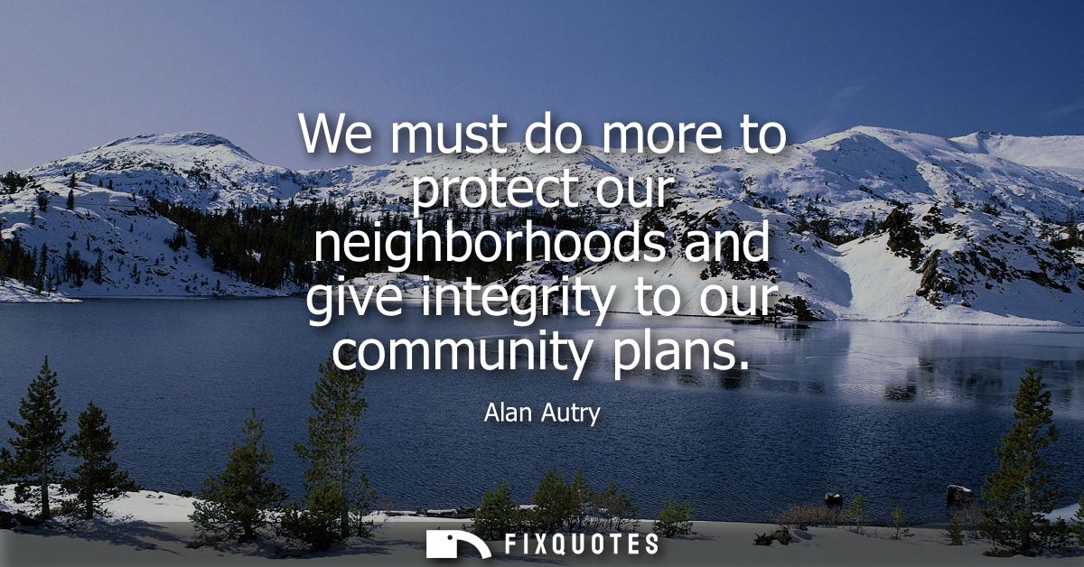 We must do more to protect our neighborhoods and give integrity to our community plans