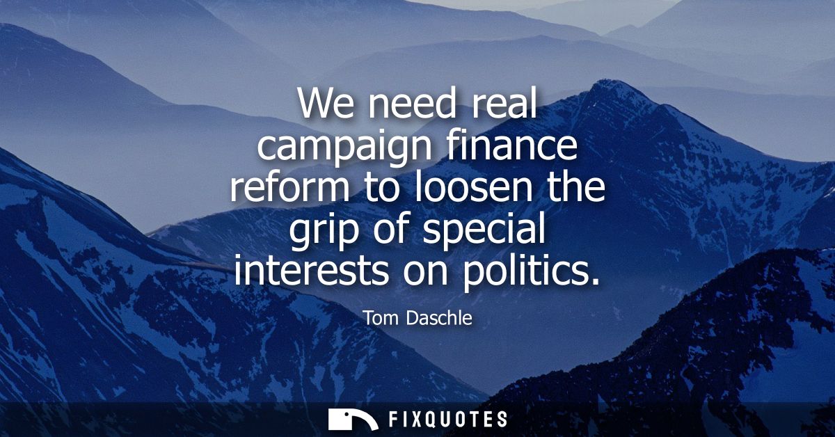 We need real campaign finance reform to loosen the grip of special interests on politics