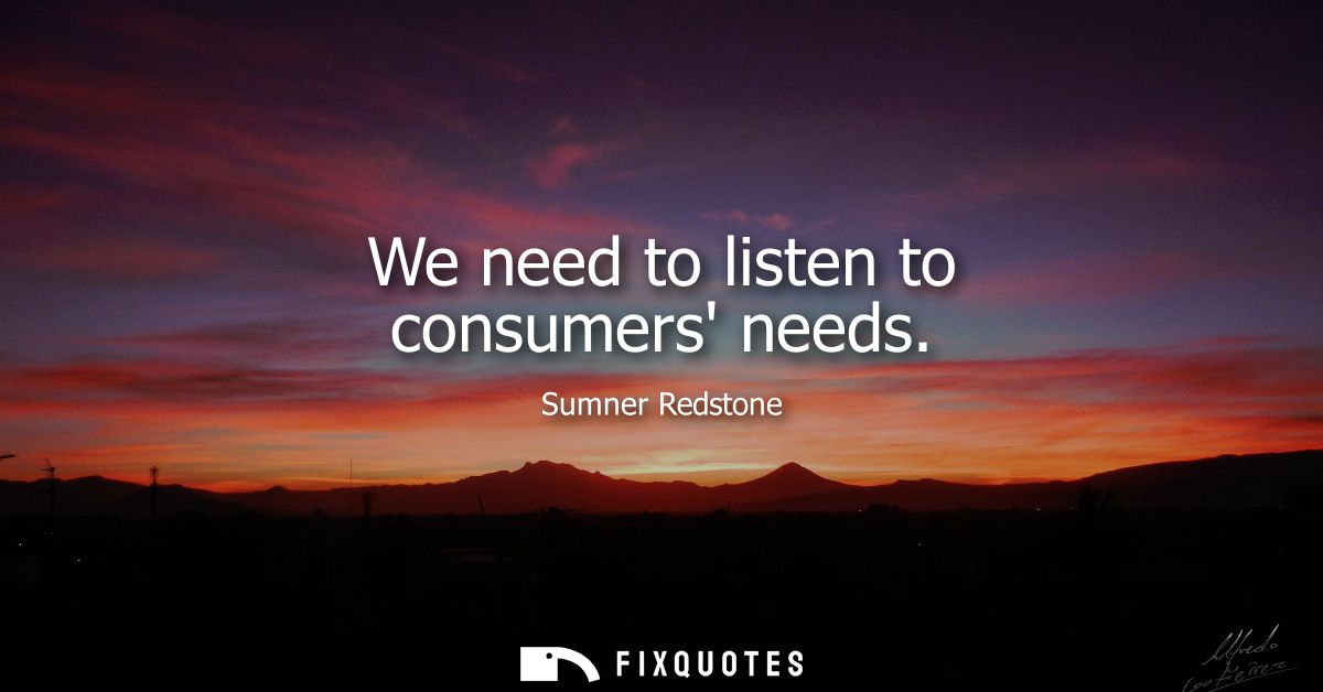 We need to listen to consumers needs
