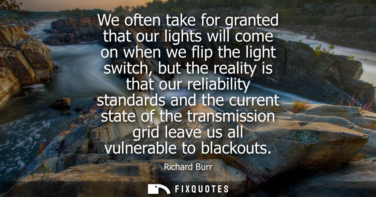 We often take for granted that our lights will come on when we flip the light switch, but the reality is that our reliab