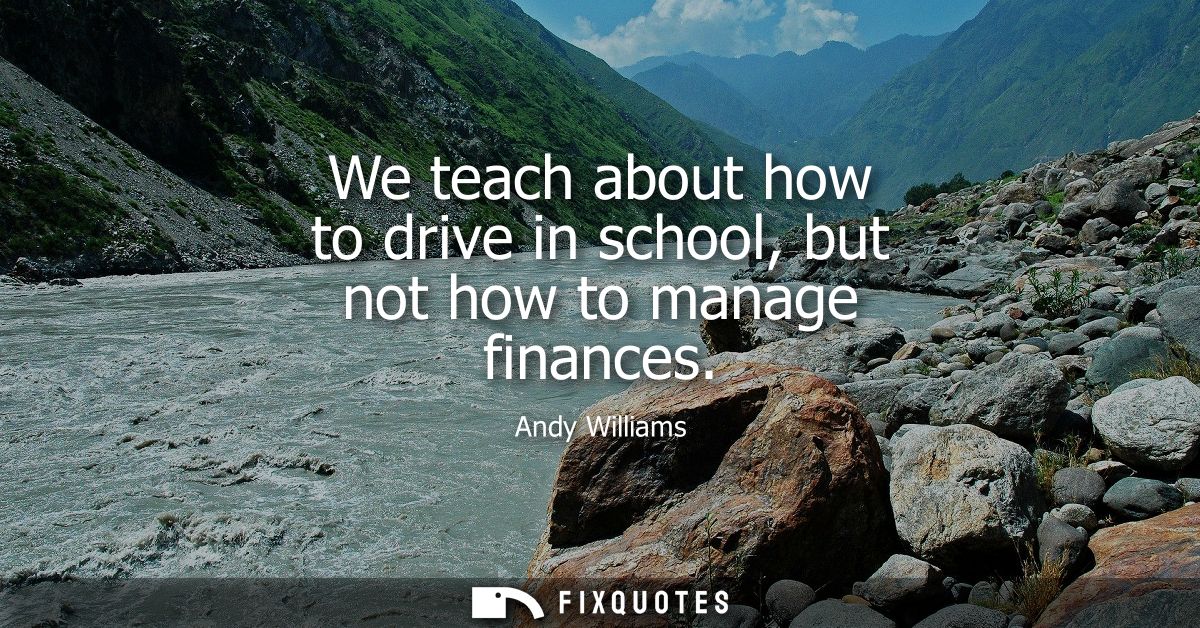 We teach about how to drive in school, but not how to manage finances